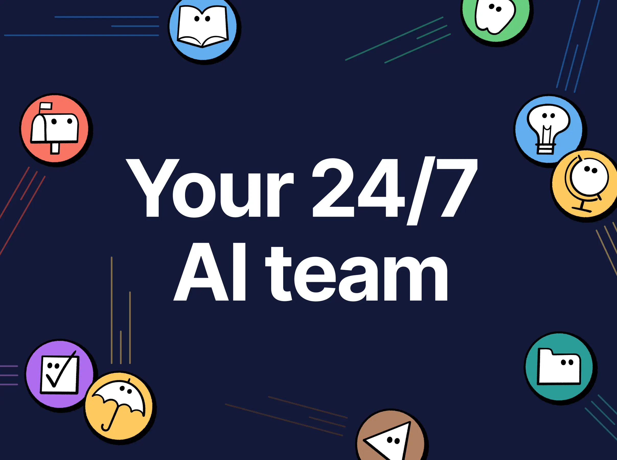 你的全天候 AI 团队。